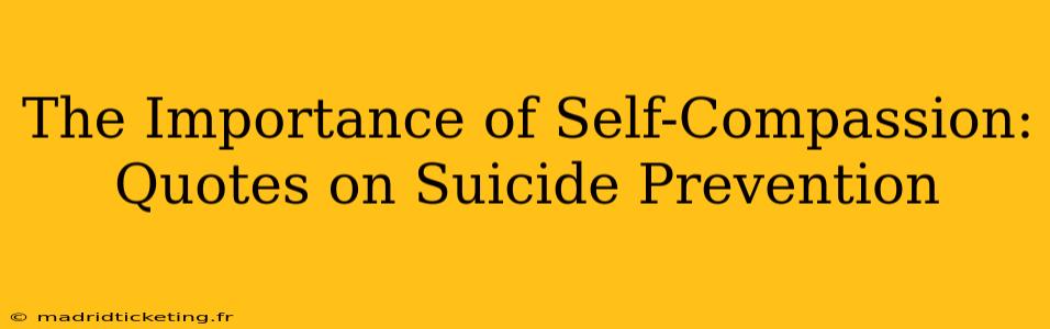 The Importance of Self-Compassion: Quotes on Suicide Prevention