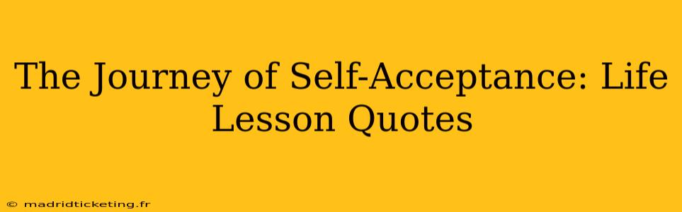 The Journey of Self-Acceptance: Life Lesson Quotes