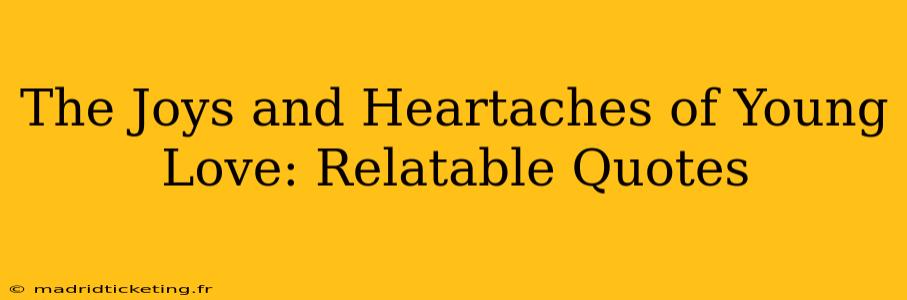 The Joys and Heartaches of Young Love: Relatable Quotes
