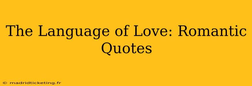 The Language of Love: Romantic Quotes