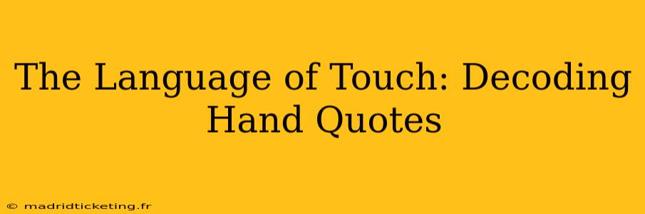 The Language of Touch: Decoding Hand Quotes