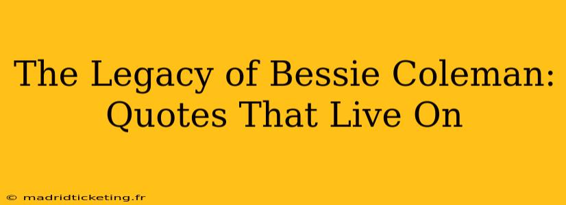 The Legacy of Bessie Coleman: Quotes That Live On
