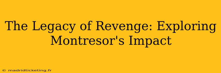 The Legacy of Revenge: Exploring Montresor's Impact