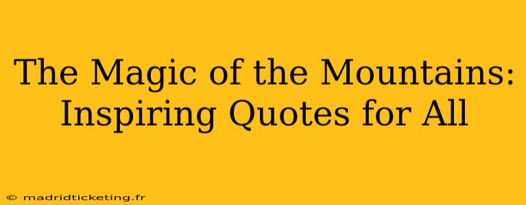 The Magic of the Mountains: Inspiring Quotes for All