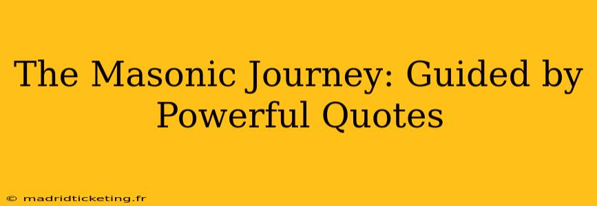 The Masonic Journey: Guided by Powerful Quotes