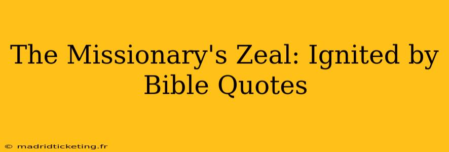 The Missionary's Zeal: Ignited by Bible Quotes