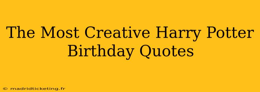 The Most Creative Harry Potter Birthday Quotes