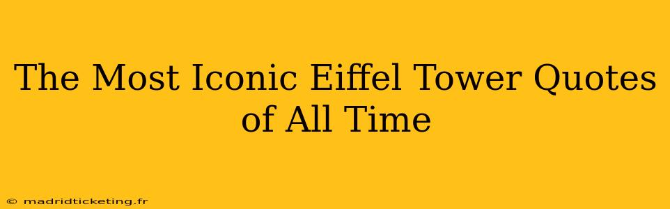The Most Iconic Eiffel Tower Quotes of All Time
