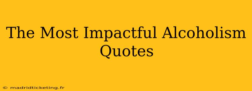 The Most Impactful Alcoholism Quotes