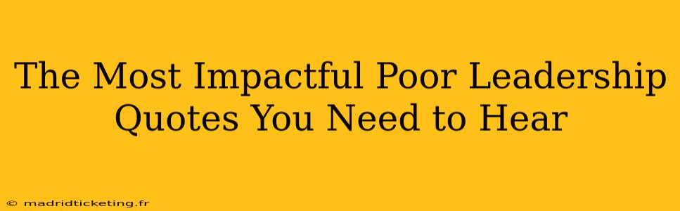 The Most Impactful Poor Leadership Quotes You Need to Hear