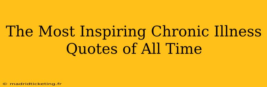 The Most Inspiring Chronic Illness Quotes of All Time