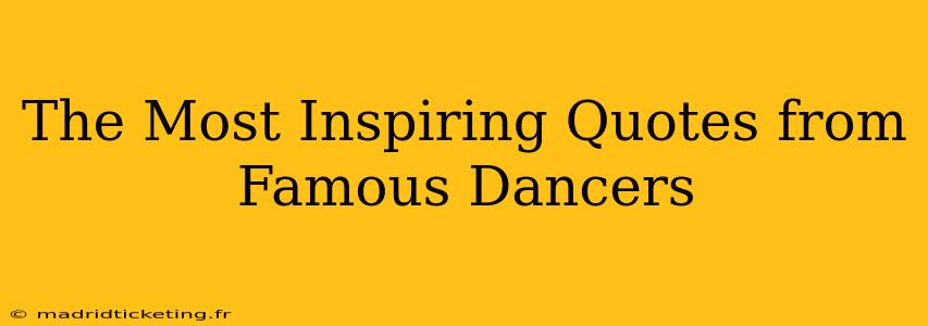 The Most Inspiring Quotes from Famous Dancers