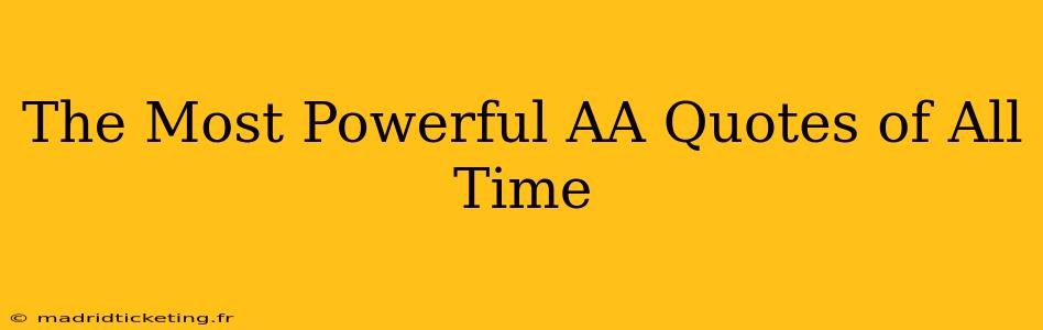 The Most Powerful AA Quotes of All Time