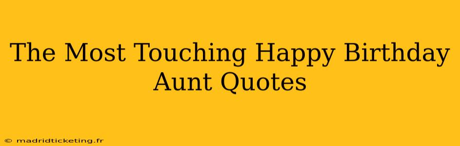 The Most Touching Happy Birthday Aunt Quotes