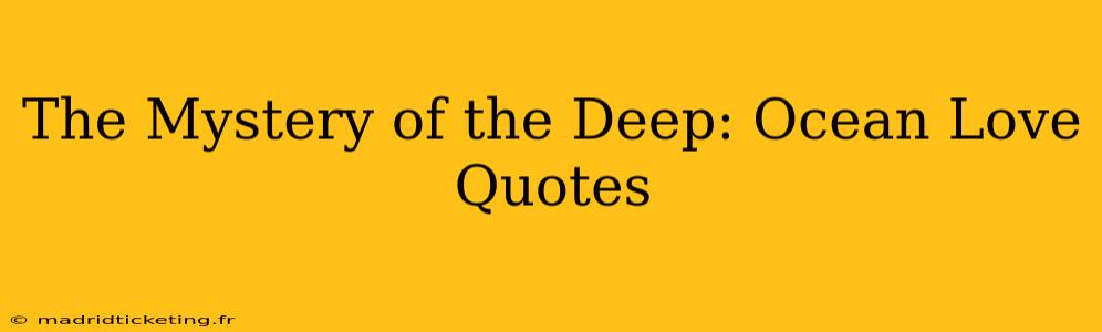 The Mystery of the Deep: Ocean Love Quotes