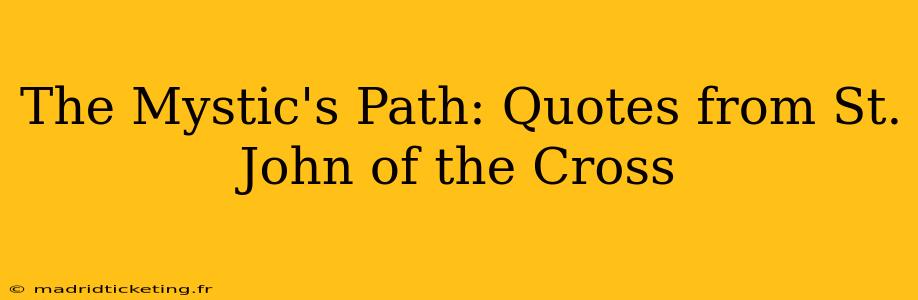 The Mystic's Path: Quotes from St. John of the Cross