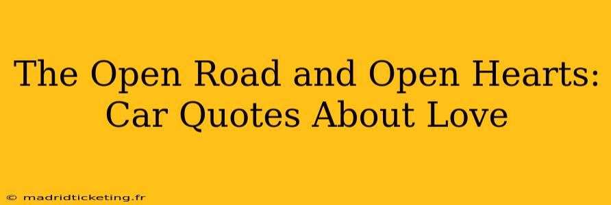 The Open Road and Open Hearts: Car Quotes About Love