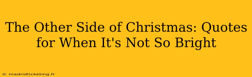 The Other Side of Christmas: Quotes for When It's Not So Bright