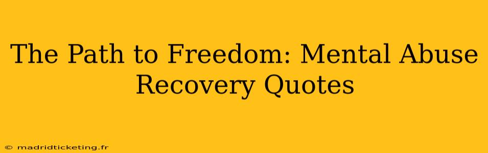 The Path to Freedom: Mental Abuse Recovery Quotes