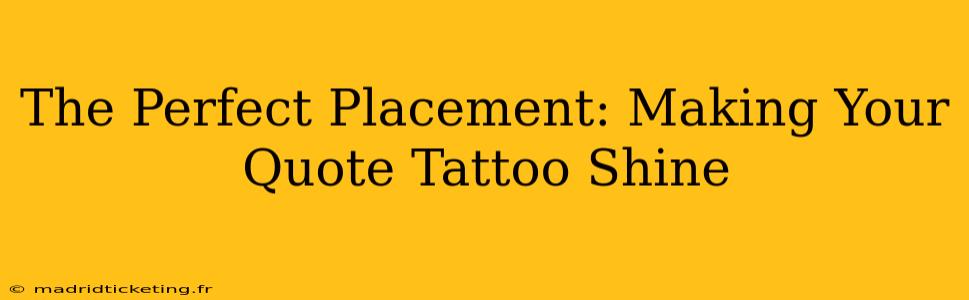 The Perfect Placement: Making Your Quote Tattoo Shine