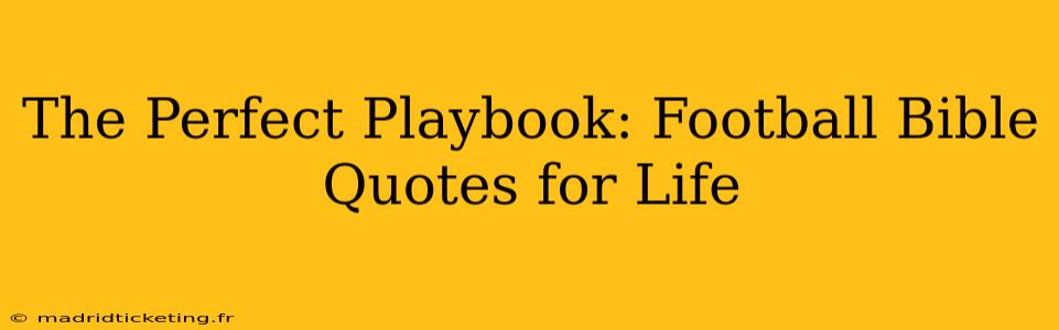 The Perfect Playbook: Football Bible Quotes for Life