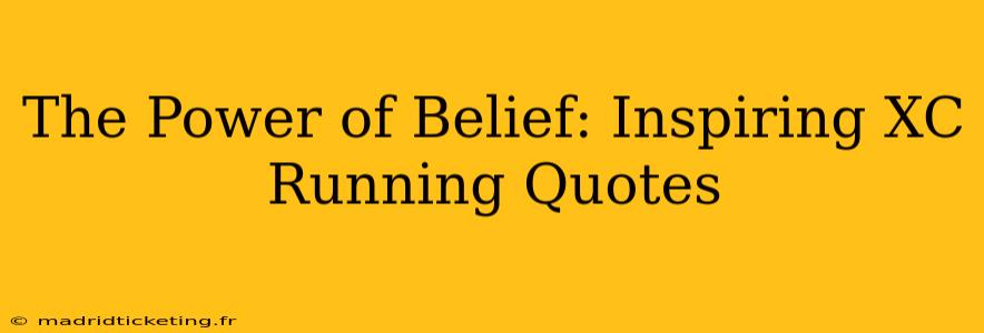 The Power of Belief: Inspiring XC Running Quotes