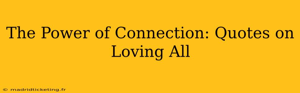 The Power of Connection: Quotes on Loving All