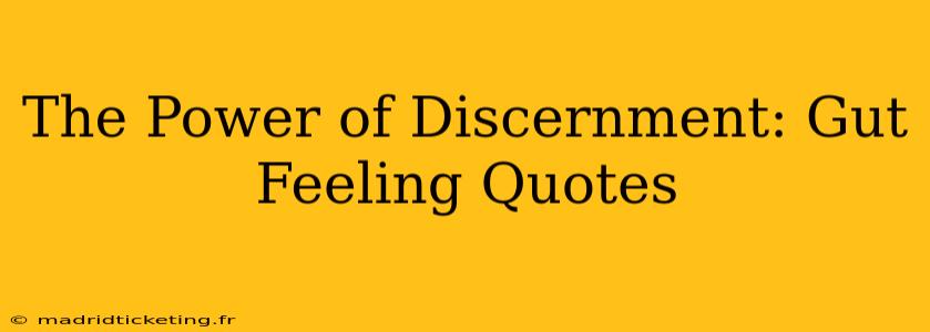 The Power of Discernment: Gut Feeling Quotes