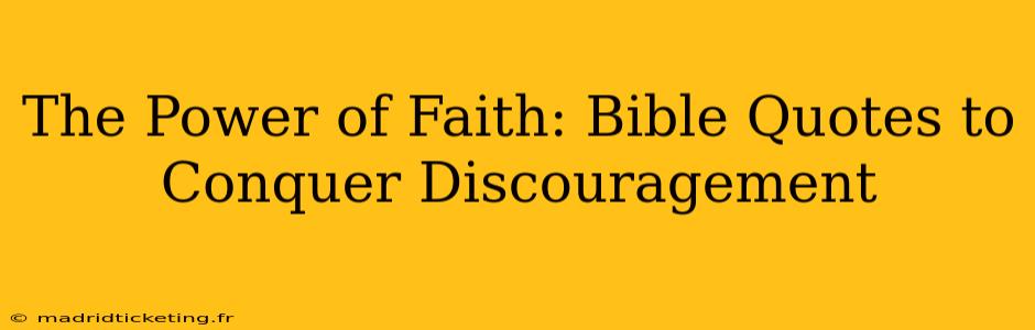 The Power of Faith: Bible Quotes to Conquer Discouragement