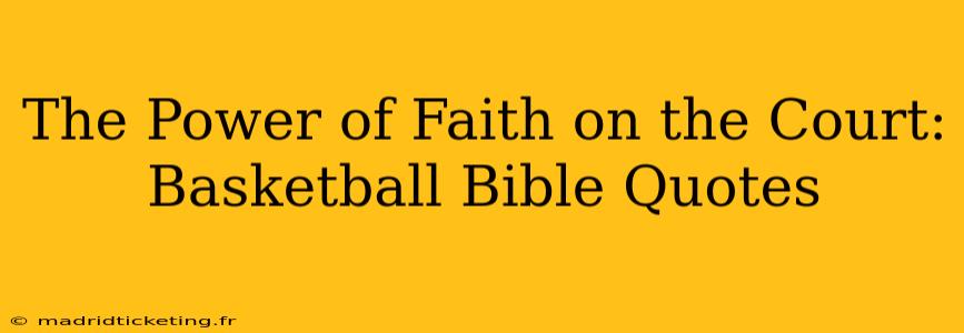The Power of Faith on the Court: Basketball Bible Quotes
