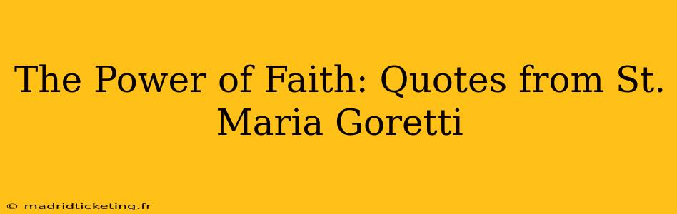The Power of Faith: Quotes from St. Maria Goretti