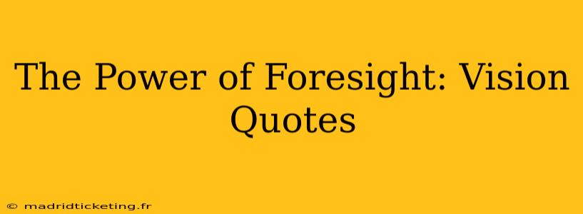 The Power of Foresight: Vision Quotes