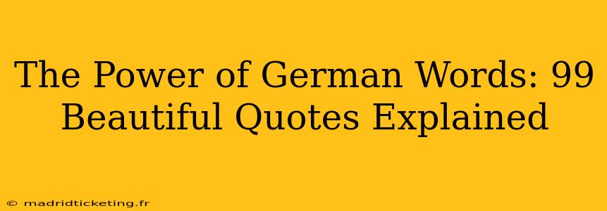 The Power of German Words: 99 Beautiful Quotes Explained