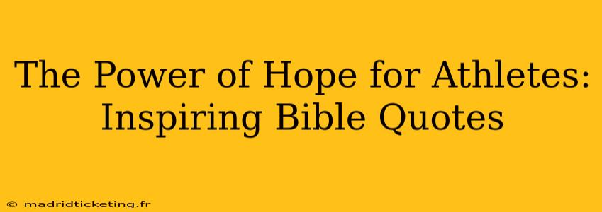 The Power of Hope for Athletes: Inspiring Bible Quotes