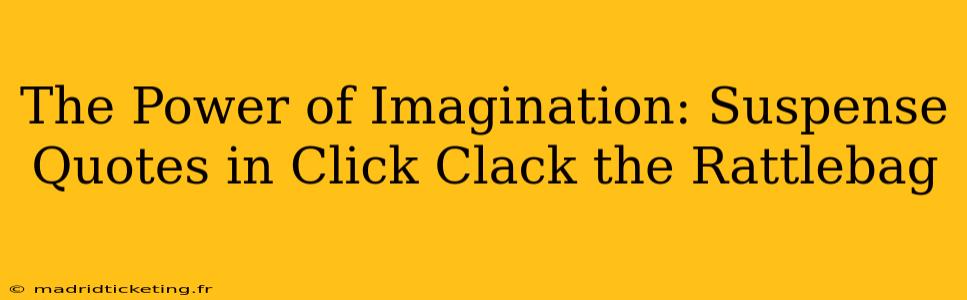 The Power of Imagination: Suspense Quotes in Click Clack the Rattlebag