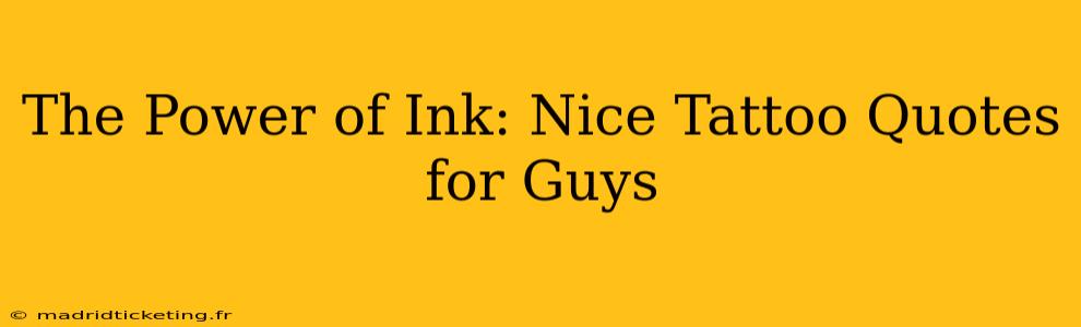 The Power of Ink: Nice Tattoo Quotes for Guys