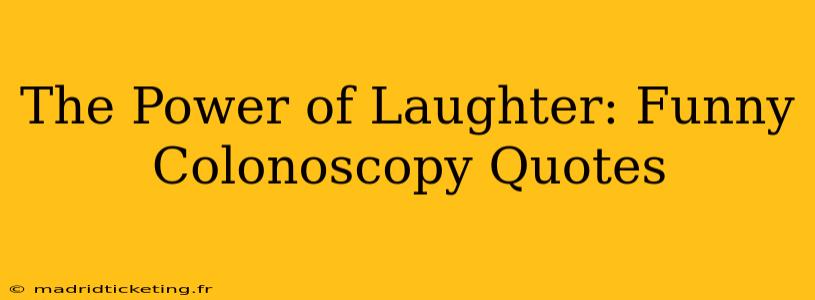 The Power of Laughter: Funny Colonoscopy Quotes