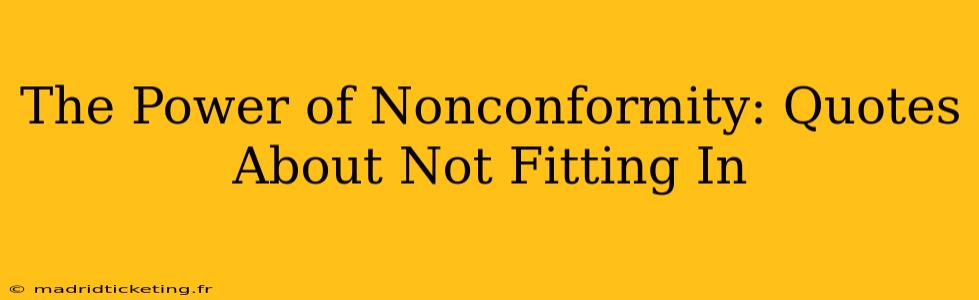 The Power of Nonconformity: Quotes About Not Fitting In