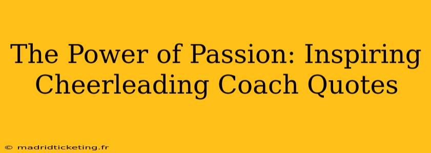 The Power of Passion: Inspiring Cheerleading Coach Quotes