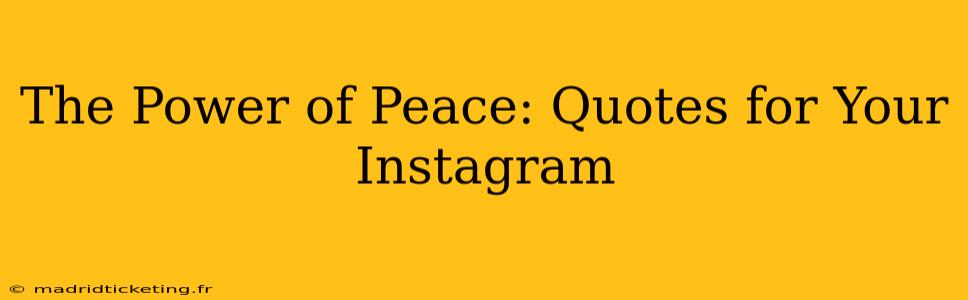 The Power of Peace: Quotes for Your Instagram