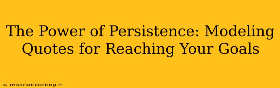 The Power of Persistence: Modeling Quotes for Reaching Your Goals
