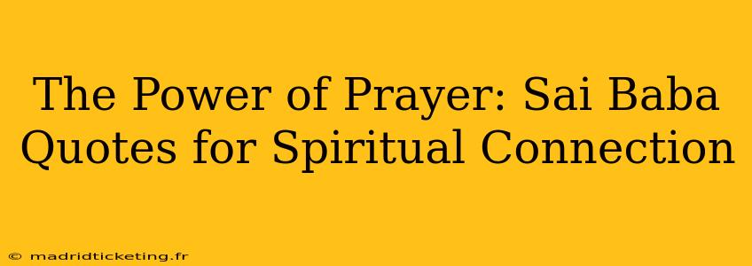The Power of Prayer: Sai Baba Quotes for Spiritual Connection