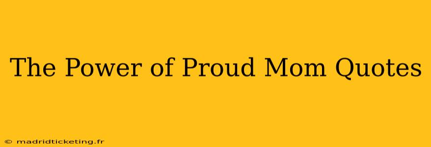The Power of Proud Mom Quotes