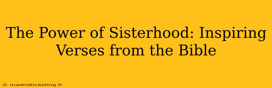 The Power of Sisterhood: Inspiring Verses from the Bible