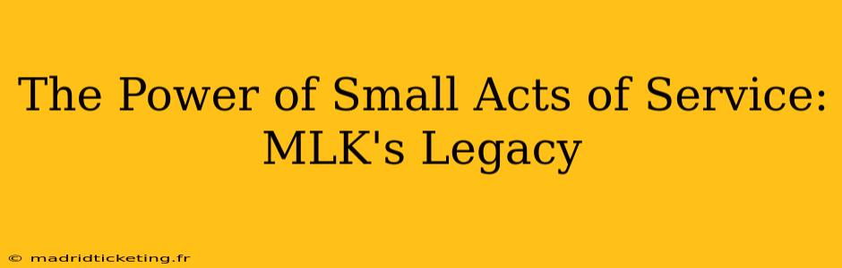 The Power of Small Acts of Service: MLK's Legacy