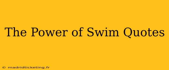 The Power of Swim Quotes