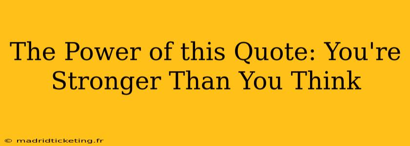 The Power of this Quote: You're Stronger Than You Think