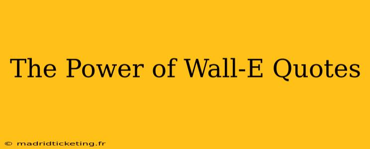 The Power of Wall-E Quotes