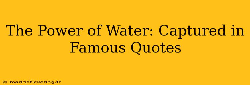 The Power of Water: Captured in Famous Quotes
