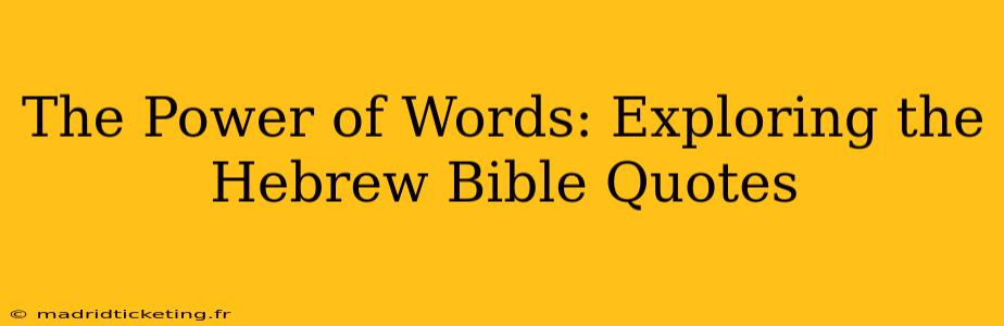 The Power of Words: Exploring the Hebrew Bible Quotes